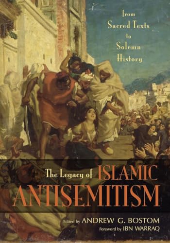 Beispielbild fr The Legacy of Islamic Antisemitism: From Sacred Texts to Solemn History zum Verkauf von BooksRun