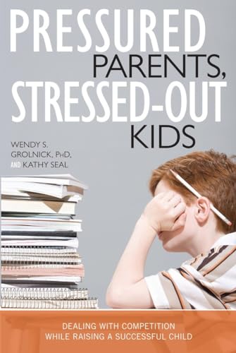 Beispielbild fr Pressured Parents, Stressed-Out Kids : Dealing with Competition While Raising a Successful Child zum Verkauf von Better World Books