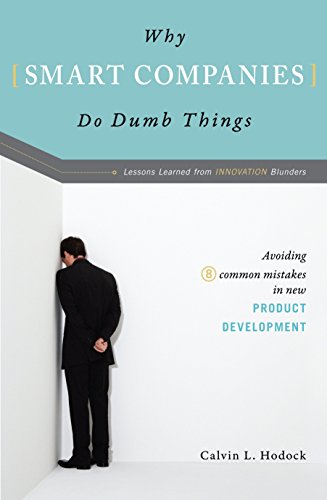 Stock image for Why Smart Companies Do Dumb Things : Avoiding 8 Common Mistakes in New Product Development for sale by Better World Books: West