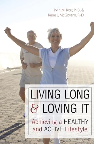 Imagen de archivo de Living Long & Loving It: Achieving a Healthy and Active Lifestyle a la venta por SecondSale