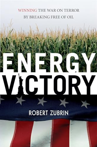 9781591025917: Energy Victory: Winning the War on Terror by Breaking Free of Oil