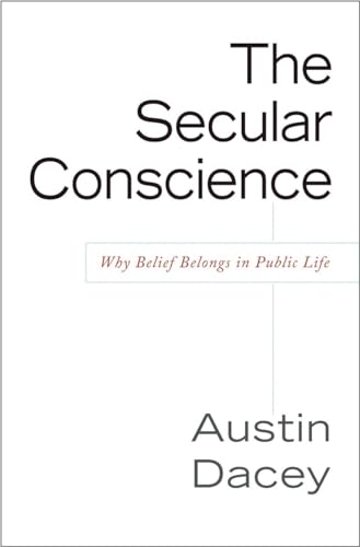 Stock image for The Secular Conscience: Why Belief Belongs in Public Life for sale by Wonder Book