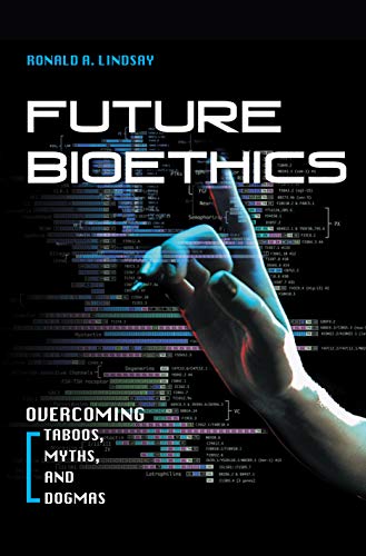 Beispielbild fr Future Bioethics: Overcoming Taboos, Myths, and Dogmas zum Verkauf von Wonder Book