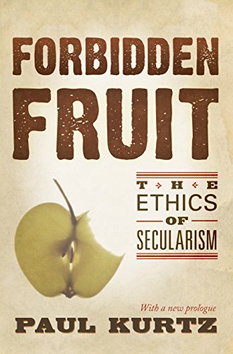 Beispielbild fr Forbidden Fruit: The Ethics of Secularism zum Verkauf von Books From California