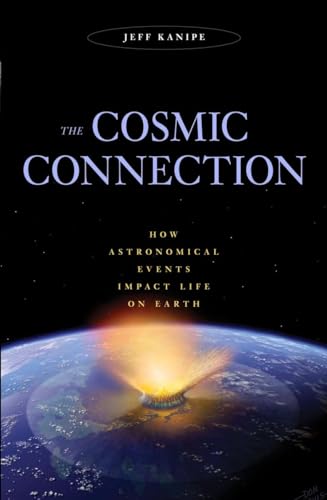 Imagen de archivo de The Cosmic Connection: How Astronomical Events Impact Life on Earth a la venta por WorldofBooks