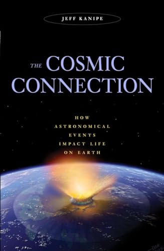 Stock image for The Cosmic Connection : How Astronomical Events Impact Life on Earth for sale by Better World Books: West