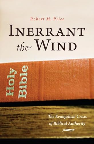 Beispielbild fr Inerrant the Wind: The Evangelical Crisis of Biblical Authority: The Evangelical Crisis in Biblical Authority zum Verkauf von WorldofBooks
