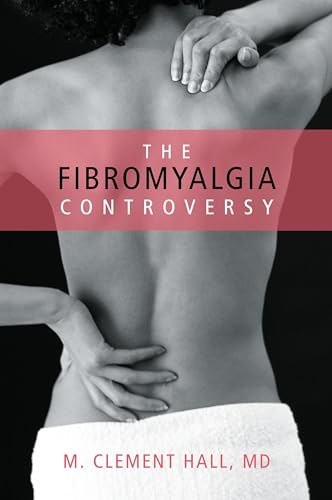 The Fibromyalgia Controversy.
