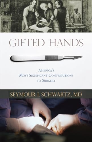 Stock image for Gifted Hands: America's Most Significant Contributions to Surgery for sale by Decluttr