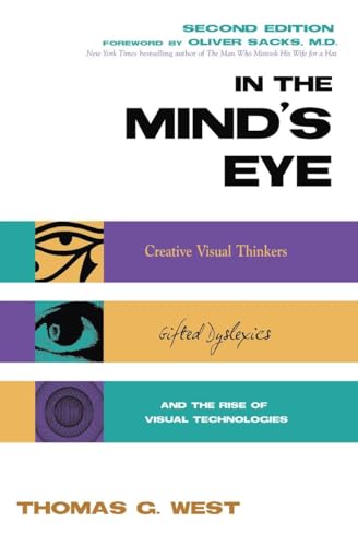 Beispielbild fr In the Minds Eye: Creative Visual Thinkers, Gifted Dyslexics and the Rise of Visual Technologies zum Verkauf von WorldofBooks