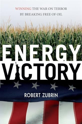 9781591027072: Energy Victory: Winning the War on Terror by Breaking Free of Oil (Contemporary Issues)