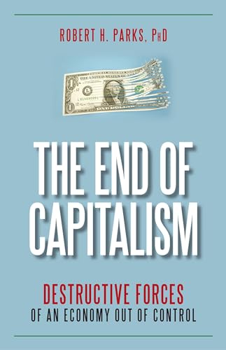 Stock image for The End of Capitalism : Destructive Forces of an Economy Out of Control for sale by Better World Books: West