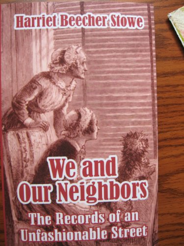 We and Our Neighbors: The Records of an Unfashionable Street (9781591070481) by Stowe, Harriet Beecher