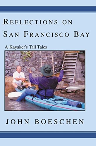 Beispielbild fr Reflections on San Francisco Bay: A Kayaker's Tall Tales zum Verkauf von THE SAINT BOOKSTORE