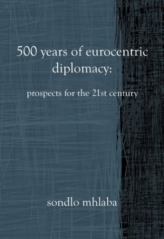 500 Years of Eurocentric Diplomacy:Prospects for the 21st Century