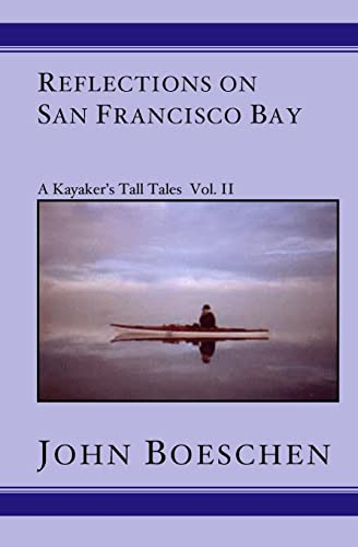 Stock image for Reflections on San Francisco Bay: A Kayaker's Tall Tales, Vol. II for sale by Ergodebooks