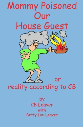 Mommy Poisoned Our House Guest (9781591093428) by Leaver, CB; Leaver, CB Leaver; Betty