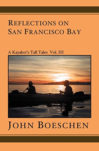 Beispielbild fr Reflections on San Francisco Bay: A Kayaker's Tall Tales zum Verkauf von Lucky's Textbooks