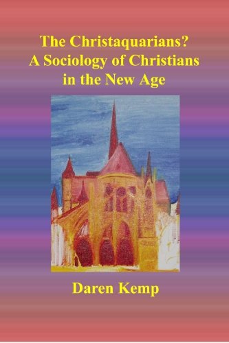 The Christaquarians?: A Sociology of Christians in the New Age (9781591097211) by Kemp, Daren