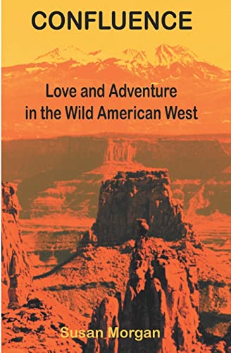 Confluence: Love and Adventure in the Wild American West (9781591097853) by Morgan, Susan