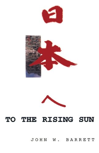 To the Rising Sun (9781591098669) by Barrett, John W.