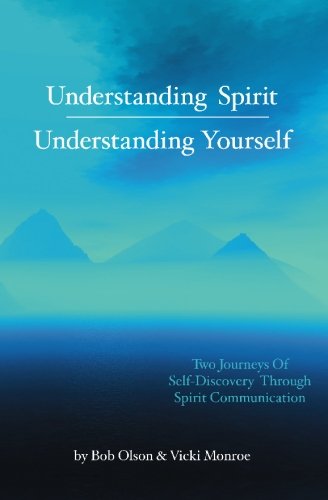 Stock image for Understanding Spirit, Understanding Yourself: Two Journeys Of Self-discovery Through Spirit Communication for sale by ThriftBooks-Dallas