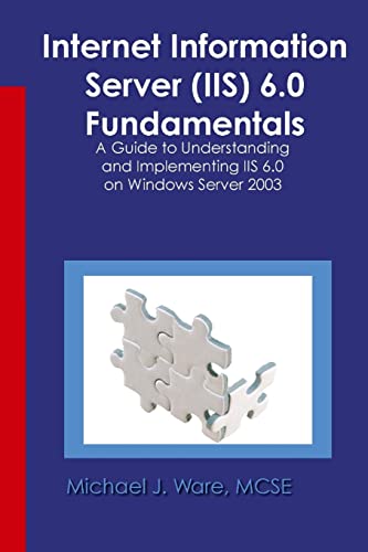 Beispielbild fr Internet Information Server (IIS) 6.0 Fundamentals: A Guide to Understanding and Implementing IIS 6.0 on Windows zum Verkauf von WeBuyBooks