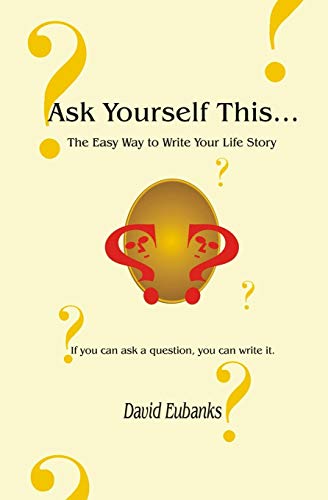 Imagen de archivo de Ask Yourself This.: The Easy Way to Write Your Life Story a la venta por Big River Books