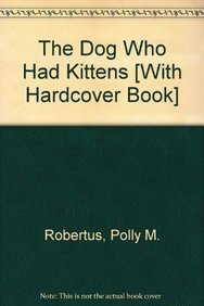 Dog Who Had Kittens (9781591128342) by Robertus, Polly