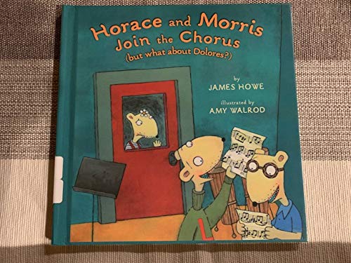 Horace And Morris Join The Chorus: But What About Delores? (Live Oak Readalong) (9781591129080) by Howe, James