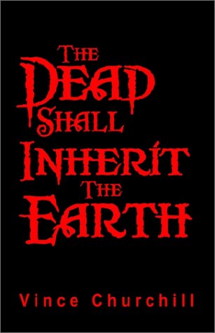 Imagen de archivo de The Dead Shall Inherit The Earth a la venta por HPB-Emerald