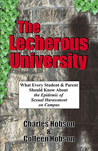 Imagen de archivo de The Lecherous University : What Every Student and Parent Should Know about the Sexual Harassment Epidemic on Campus a la venta por Better World Books