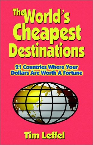 Stock image for The World's Cheapest Destinations: 21 Countries Where Your Dollars Are Worth a Fortune for sale by ThriftBooks-Atlanta