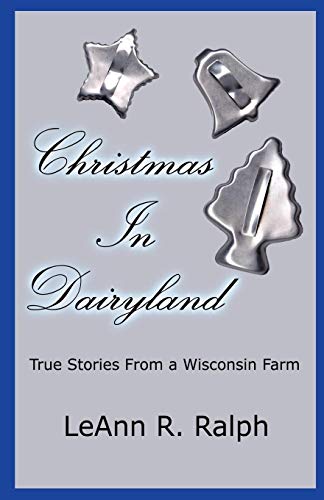 Stock image for Christmas In Dairyland: True Stories From a Wisconsin Farm. for sale by GloryBe Books & Ephemera, LLC