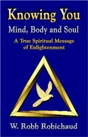 Beispielbild fr Knowing You - Mind, Body and Soul: A True Spiritual Message of Enlightenment zum Verkauf von ThriftBooks-Atlanta