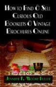 Beispielbild fr How to Find And Sell Curious Old Booklets And Vintage Brochures Online zum Verkauf von Ergodebooks