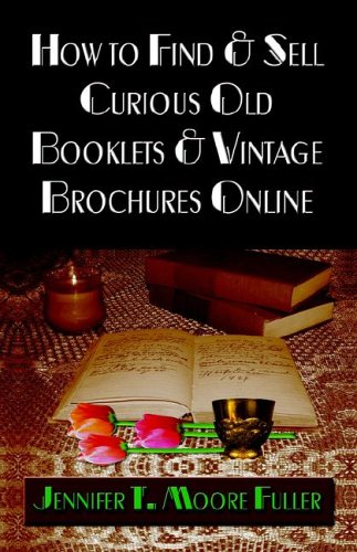 Stock image for How to Find And Sell Curious Old Booklets And Vintage Brochures Online for sale by Ergodebooks