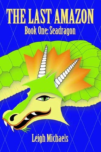 Seadragon (The Last Amazon) (9781591137566) by Michaels, Leigh