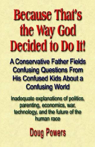Because That's the Way God Decided to Do It! (9781591137672) by Powers, Doug