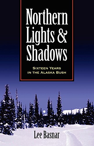 Beispielbild fr Northern lights and Shadows : Sixteen Years in the Alaska Bush zum Verkauf von Better World Books