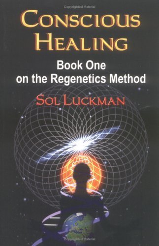 Imagen de archivo de Conscious Healing: Book One on the Regenetics Method a la venta por St Vincent de Paul of Lane County