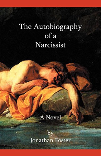 The Autobiography of a Narcissist (9781591138716) by Foster, Jonathan