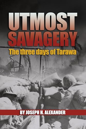 Beispielbild fr Utmost Savagery: The Three Days of Tarawa zum Verkauf von SecondSale