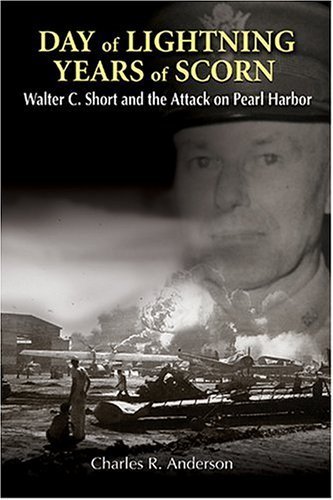 Stock image for Day Of Lightning, Years Of Scorn: Walter C. Short And The Attack On Pearl Harbor for sale by Books of the Smoky Mountains