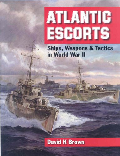 Beispielbild fr Atlantic Escorts: Ships, Weapons and Tactics in World War II zum Verkauf von BooksRun