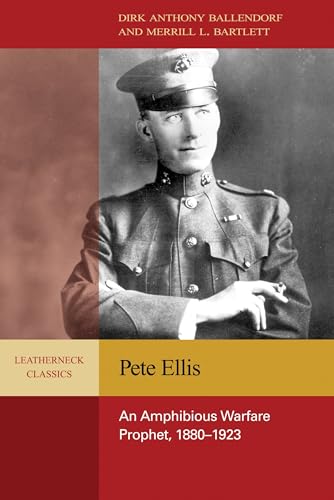 Stock image for Pete Ellis: An Amphibious Warfare Prophet, 1880-1923 for sale by Powell's Bookstores Chicago, ABAA