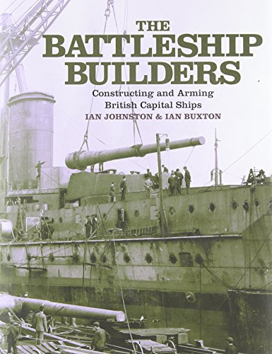 Beispielbild fr The Battleship Builders: Constructing and Arming British Capital Ships zum Verkauf von HPB-Red