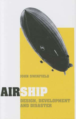 Beispielbild fr Airship: Design, Development & Disaster zum Verkauf von Powell's Bookstores Chicago, ABAA