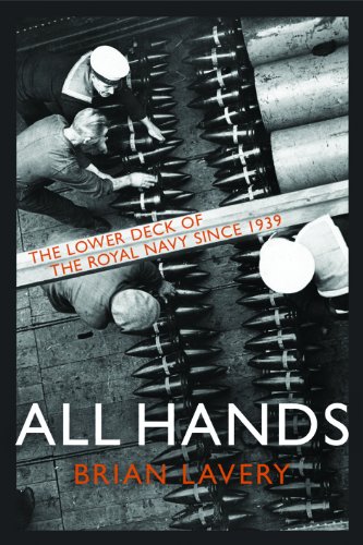 Imagen de archivo de All Hands: The Lower Deck of the Royal Navy Since 1939 a la venta por Books From California