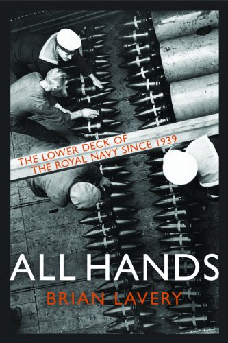 9781591140351: All Hands: The Lower Deck of the Royal Navy Since 1939 to the Present Day